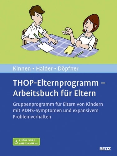 THOP-Elternprogramm - Arbeitsbuch für Eltern Gruppenprogramm für Eltern von Kindern mit ADHS-Symptomen und expansivem Problemverhalten : mit E-Book inside und Arbeitsmaterial