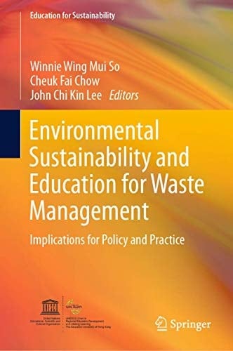 Environmental Sustainability and Education for Waste Management Implications for Policy and Practice