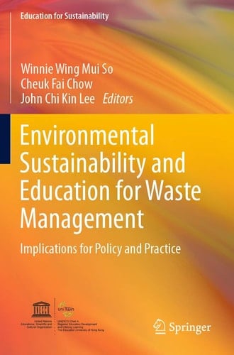 Environmental Sustainability and Education for Waste Management Implications for Policy and Practice