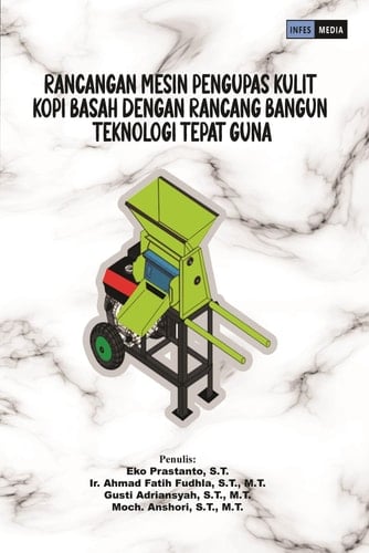 RANCANGAN MESIN PENGUPAS KULIT KOPI BASAH DENGAN RANCANG BANGUN TEKNOLOGI TEPAT GUNA