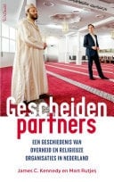 Gescheiden partners Een geschiedenis van overheid en religieuze organisaties in Nederland