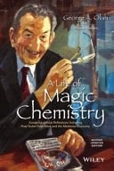 A Life of Magic Chemistry Autobiographical Reflections Including Post-Nobel Prize Years and the Methanol Economy