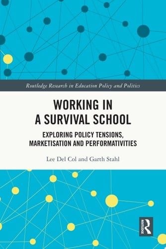 Working in a Survival School Exploring Policy Tensions, Marketisation and Performativities