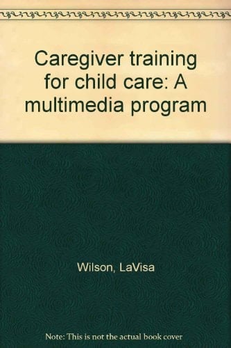 Caregiver Training for Child Care A Multimedia Program