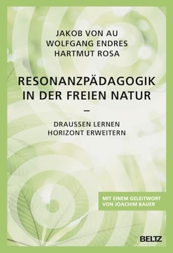 Resonanzpädagogik in der freien Natur Draußen lernen - Horizont erweitern