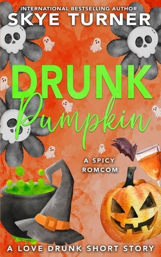 Drunk Pumpkin: A Love Drunk Short Story