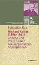 Michael Keller 1896-1961 : Genese und Profil seiner seelsorgerischen Konzeptionen