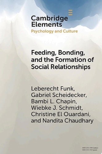 Feeding, Bonding, and the Formation of Social Relationships Ethnographic Challenges to Attachment Theory and Early Childhood Interventions