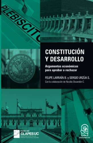 Constitución y desarrollo argumentos económicos para aprobar o rechazar