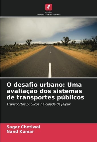 O desafio urbano: Uma avaliação dos sistemas de transportes públicos: Transportes públicos na cidade de Jaipur (Portuguese Edition)