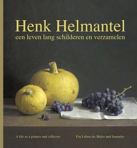 Henk Helmantel - a life as a painter and collector