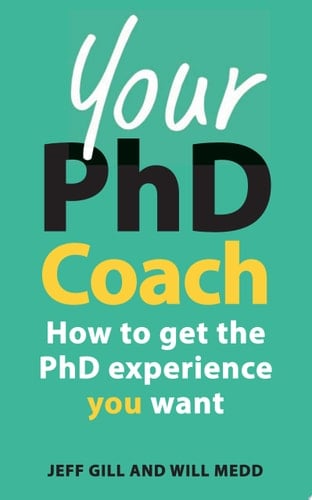 Your PhD Coach: How to get the PhD Experience you Want