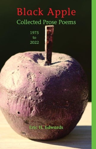 Black Apple Collected Prose Poems 1975-2022, 3rd. Ed.: Collected Prose Poems 1975-2022