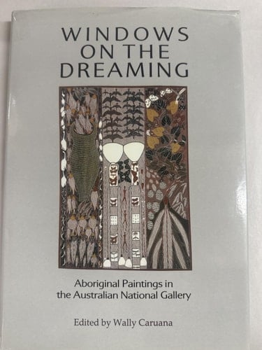 Windows on the dreaming: Aboriginal paintings in the Australian National Gallery