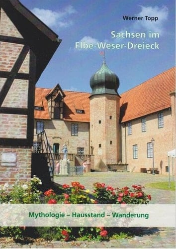 Sachsen im Elbe-Weser-Dreieck Mythologie - Hausstand - Wanderung