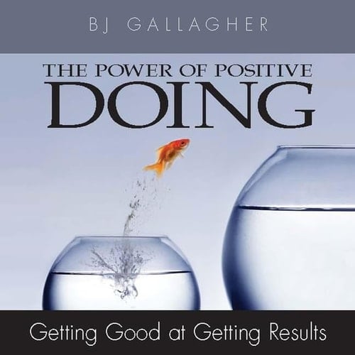 The Power Positive Doing Lib/E: Getting Good at Getting Results