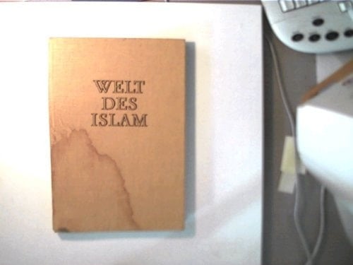 Welt des Islam Geschichte und Alltag einer Religion