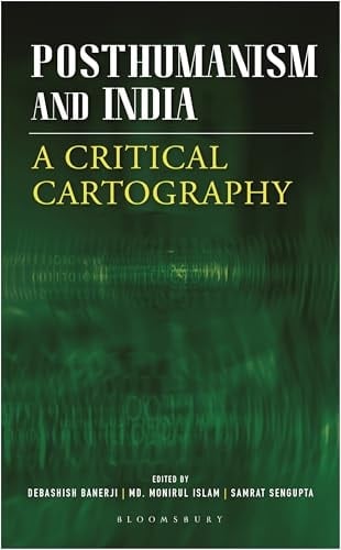Posthumanism and India A Critical Cartography