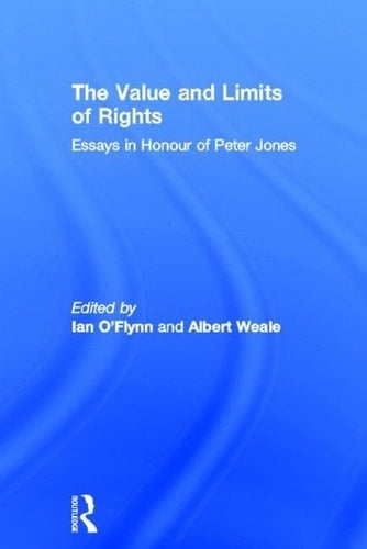The Value and Limits of Rights Essays in Honour of Peter Jones