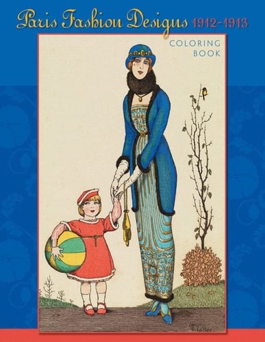 Paris Fashion Designs, 1912-1913 Coloring Book