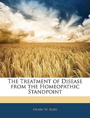 The Treatment of Disease from the Homeopathic Standpoint