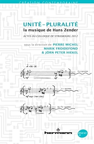 Unité-pluralité la musique de Hans Zender : [actes du colloque de Strasbourg 2012]