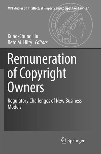 Remuneration of Copyright Owners Regulatory Challenges of New Business Models