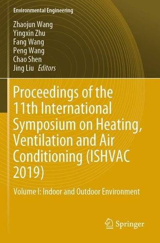 Proceedings of the 11th International Symposium on Heating, Ventilation and Air Conditioning (ISHVAC 2019) Volume I: Indoor and Outdoor Environment