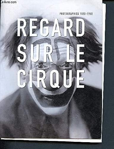 Regard sur le cirque photographies, 1880-1960