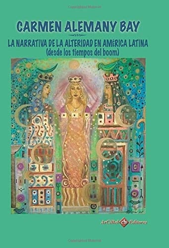 La narrativa de la alteridad en América Latina desde los tiempos del "boom"