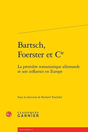Bartsch, Foerster et Cie la première romanistique allemande et son influence en Europe