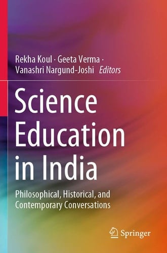 Science Education in India Philosophical, Historical, and Contemporary Conversations