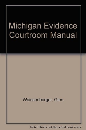 Michigan Evidence Courtroom Manual 1999