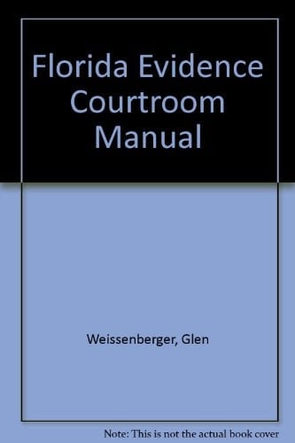 Florida Evidence Courtroom Manual 1999