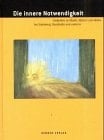 Die innere Notwendigkeit. Gedanken zu Musik, Malerei und Bühne bei Schönberg, Kandinsky und anderen. [Katalog zur Ausst. Koblenz, 2000].