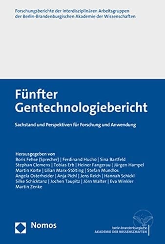 Fünfter Gentechnologiebericht Sachstand und Perspektiven für Forschung und Anwendung
