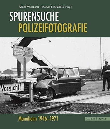 Spurensuche: Polizeifotografie: Mannheim 1946-1971 (German Edition)