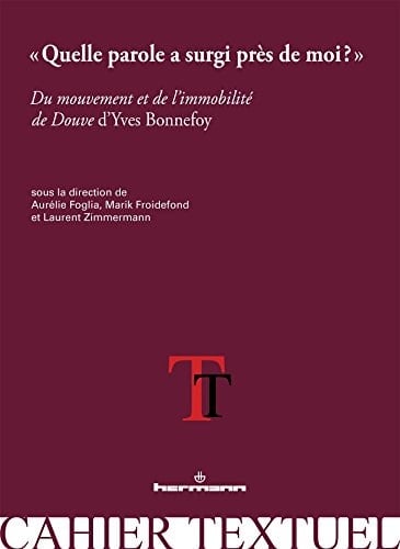 "Quelle parole a surgi près de moi?" Du mouvement et de l'immobilité de Douve d'Yves Bonnefoy