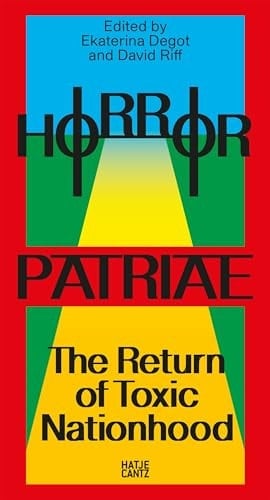 Horror Patriae: the Return of Toxic Nationhood Steirischer Herbst '24 (Reader)