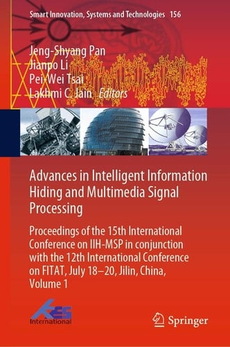 Advances in Intelligent Information Hiding and Multimedia Signal Processing Proceedings of the 15th International Conference on IIH-MSP in conjunction with the 12th International Conference on FITAT, July 18-20, Jilin, China, Volume 1