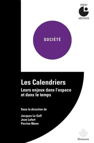 Les calendriers leurs enjeux dans l'espace et dans le temps