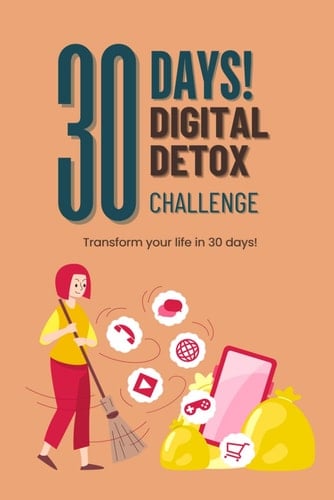 30 Days Digital Detox Challenge Transform Yourself in Just 30 Days!