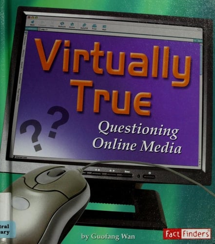 Virtually True Questioning Online Media