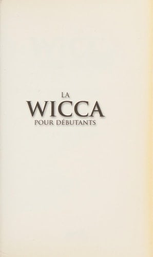 La Wicca Pour Débutants Fondements Philosophiques et Pratiques