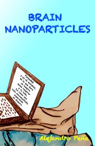 Brain Nanoparticles: Exposición pública de cadáveres (Spanish Edition)