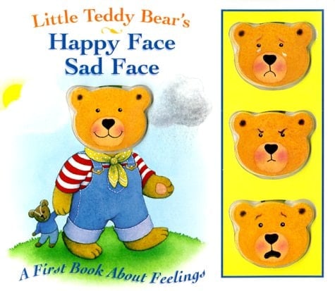 Little Teddy Bear's Happy Face, Sad Face A First Book about Feelings