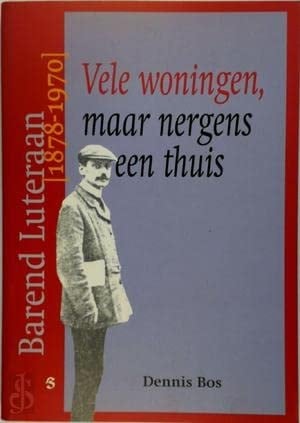 Vele woningen, maar nergens een thuis Barend Luteraan (1878-1970)