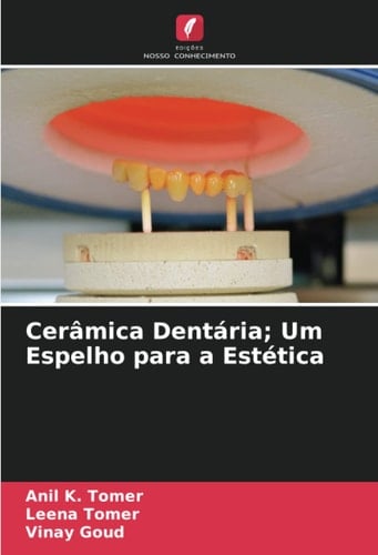 Cerâmica Dentária; Um Espelho para a Estética (Portuguese Edition)
