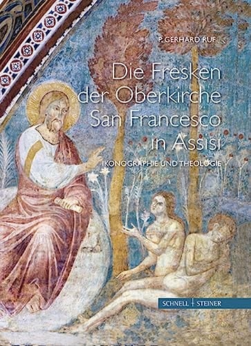 Die Fresken der Oberkirche San Francesco in Assisi Ikonographie und Theologie