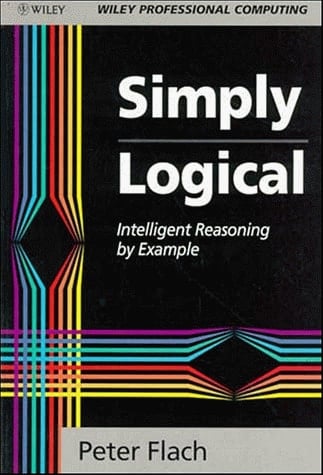 Simply Logical: Intelligent Reasoning by Example (Wiley Series in Probability and Mathematical Statistics)